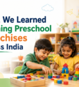What We Learned Opening Preschool Franchises Across India (1) What We Learned Opening Preschool Franchises Across India (1)