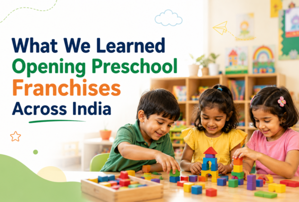 What We Learned Opening Preschool Franchises Across India (1)