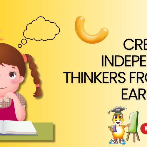 Creating Independent Thinkers from an Early Age