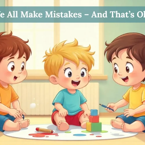 We All Make Mistakes – And That’s Okay!